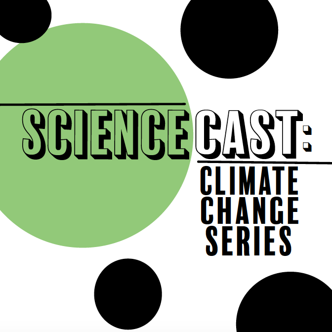 Sciencecast: Climate Change Series